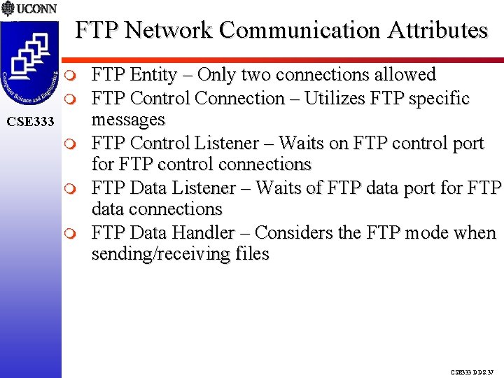 FTP Network Communication Attributes CSE 333 FTP Entity – Only two connections allowed FTP