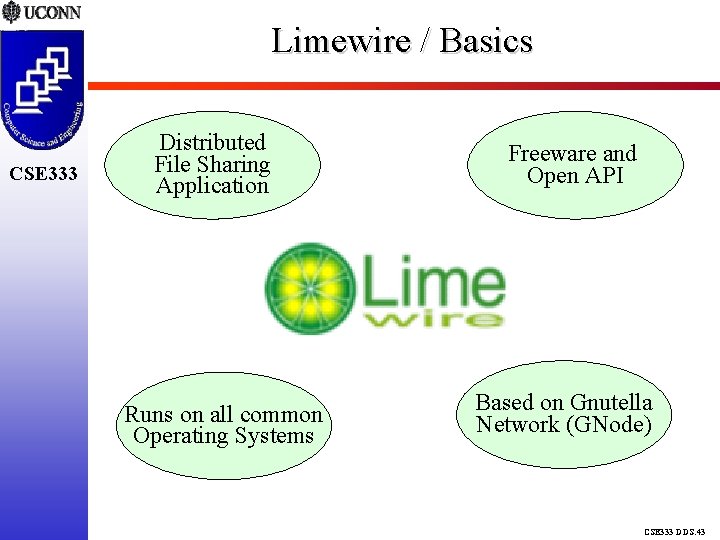 Limewire / Basics CSE 333 Distributed File Sharing Application Runs on all common Operating