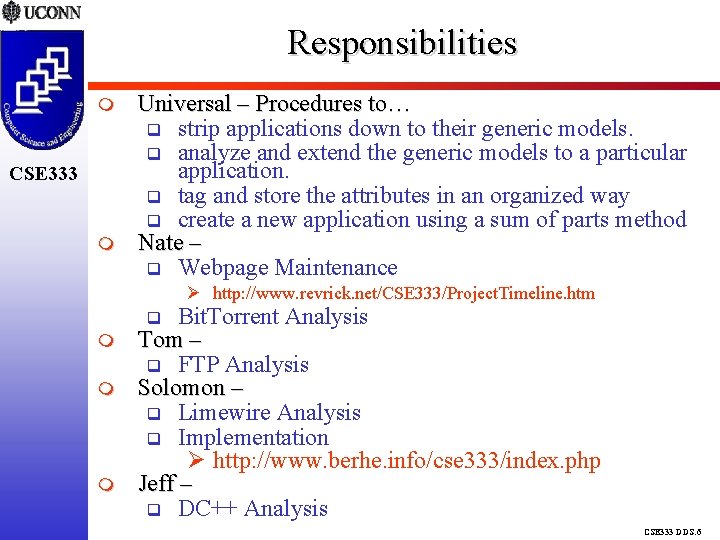Responsibilities CSE 333 Universal – Procedures to… strip applications down to their generic models.