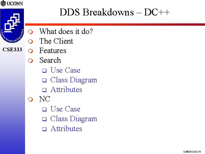 DDS Breakdowns – DC++ CSE 333 What does it do? The Client Features Search