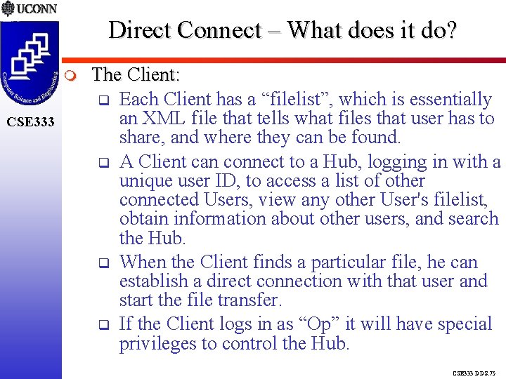 Direct Connect – What does it do? CSE 333 The Client: Each Client has