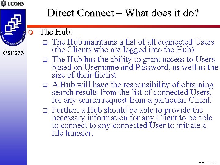 Direct Connect – What does it do? CSE 333 The Hub: The Hub maintains