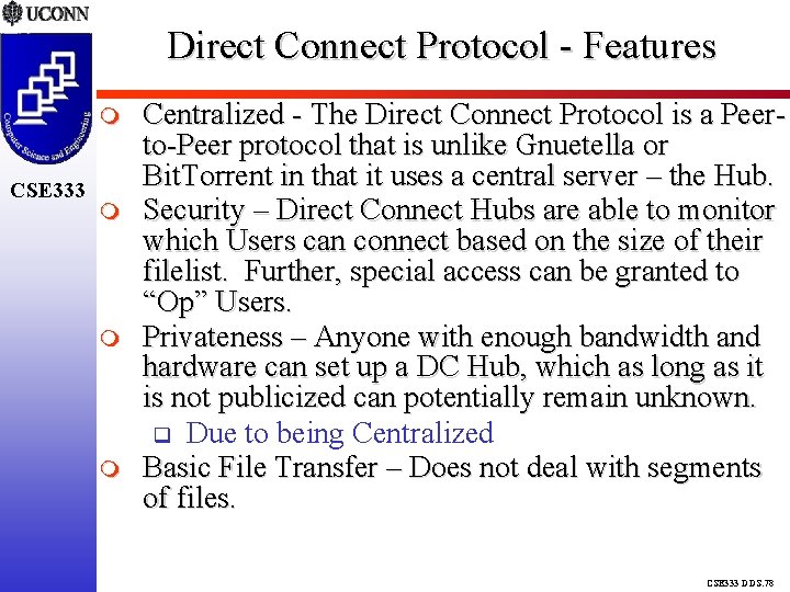 Direct Connect Protocol - Features CSE 333 Centralized - The Direct Connect Protocol is