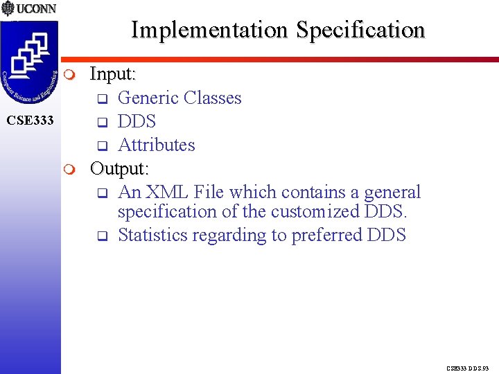 Implementation Specification CSE 333 Input: Generic Classes DDS Attributes Output: An XML File which