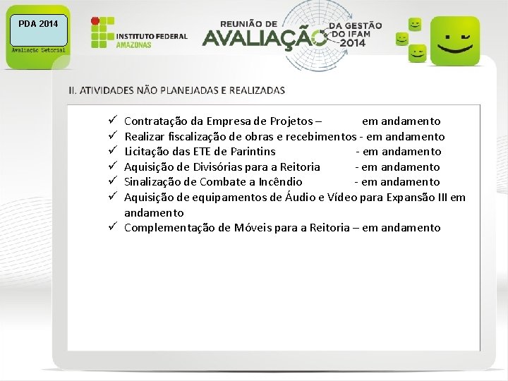 PDA 2014 Contratação da Empresa de Projetos – em andamento Realizar fiscalização de obras