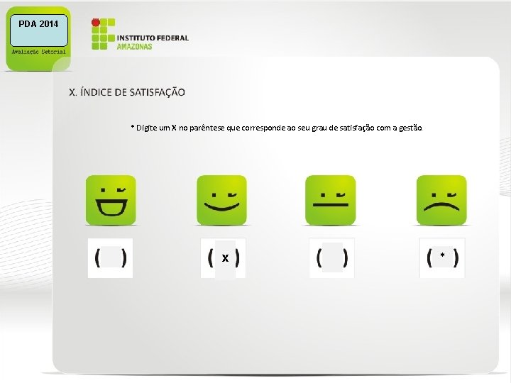 PDA 2014 * Digite um X no parêntese que corresponde ao seu grau de