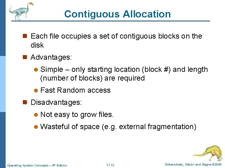 Contiguous Allocation n Each file occupies a set of contiguous blocks on the disk