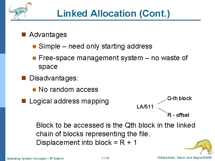 Linked Allocation (Cont. ) n Advantages l Simple – need only starting address l