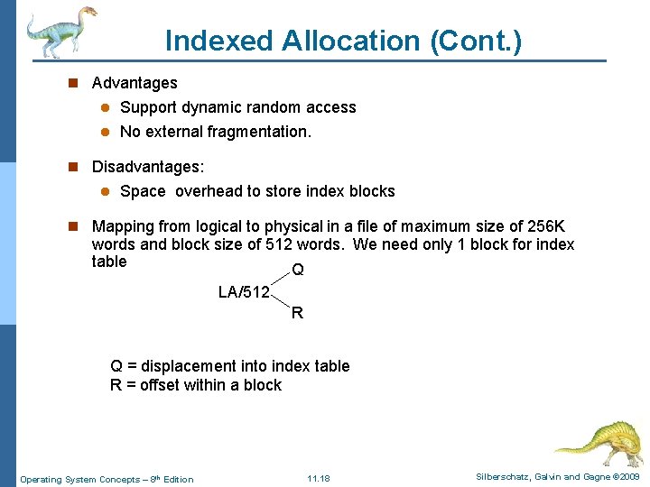 Indexed Allocation (Cont. ) n Advantages Support dynamic random access l No external fragmentation.