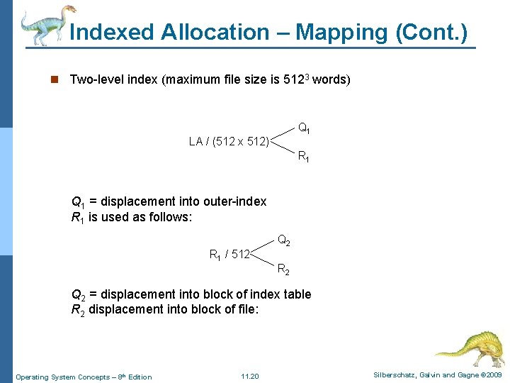 Indexed Allocation – Mapping (Cont. ) n Two-level index (maximum file size is 5123