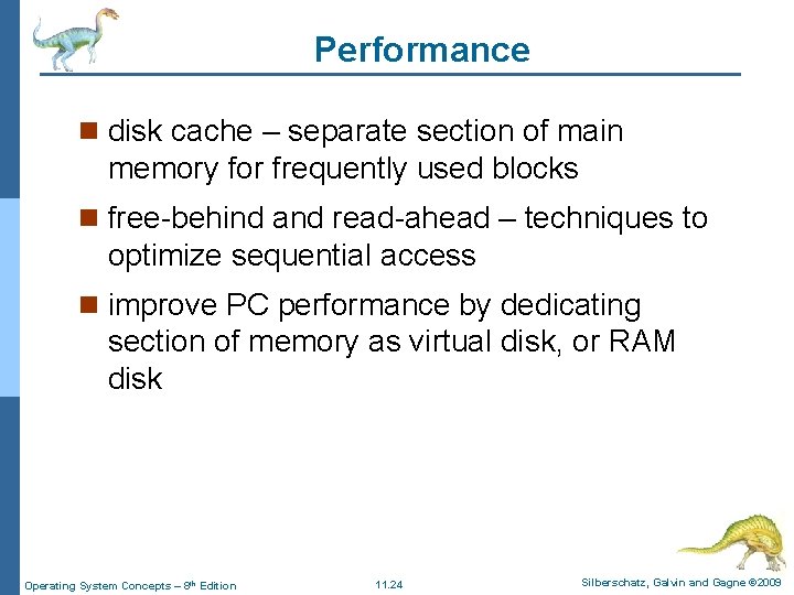 Performance n disk cache – separate section of main memory for frequently used blocks