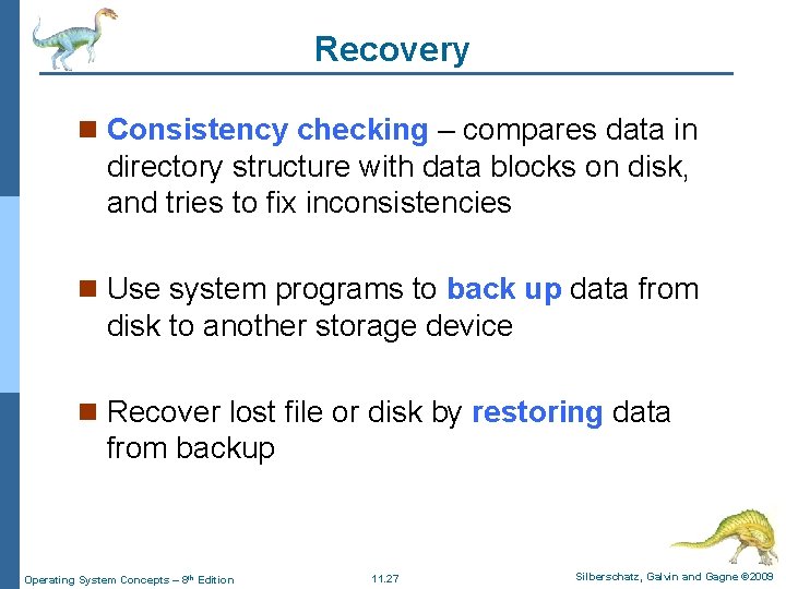 Recovery n Consistency checking – compares data in directory structure with data blocks on