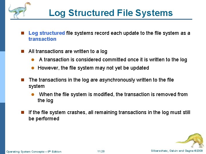 Log Structured File Systems n Log structured file systems record each update to the