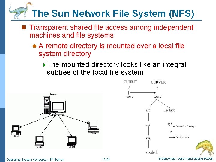 The Sun Network File System (NFS) n Transparent shared file access among independent machines