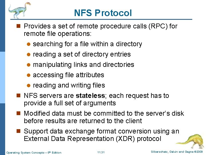 NFS Protocol n Provides a set of remote procedure calls (RPC) for remote file