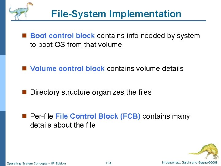 File-System Implementation n Boot control block contains info needed by system to boot OS