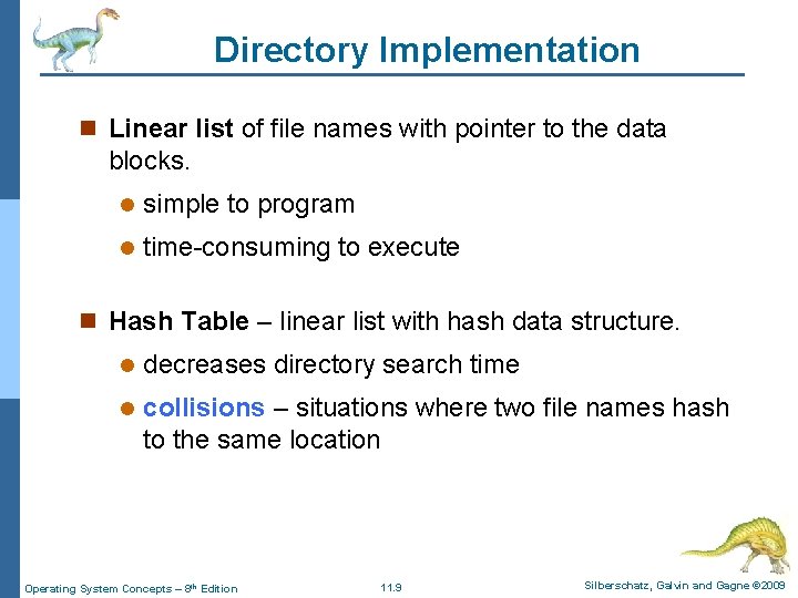 Directory Implementation n Linear list of file names with pointer to the data blocks.