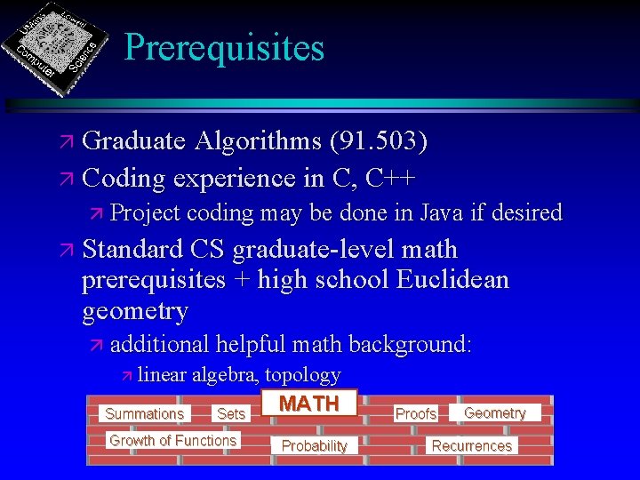 Prerequisites ä Graduate Algorithms (91. 503) ä Coding experience in C, C++ ä Project