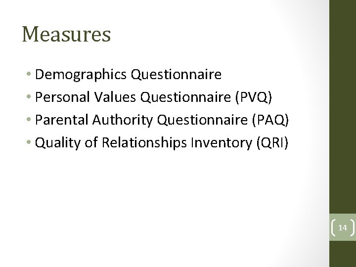 Measures • Demographics Questionnaire • Personal Values Questionnaire (PVQ) • Parental Authority Questionnaire (PAQ)