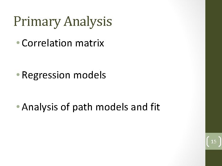 Primary Analysis • Correlation matrix • Regression models • Analysis of path models and