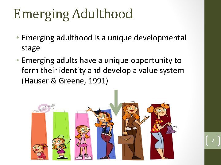 Emerging Adulthood • Emerging adulthood is a unique developmental stage • Emerging adults have