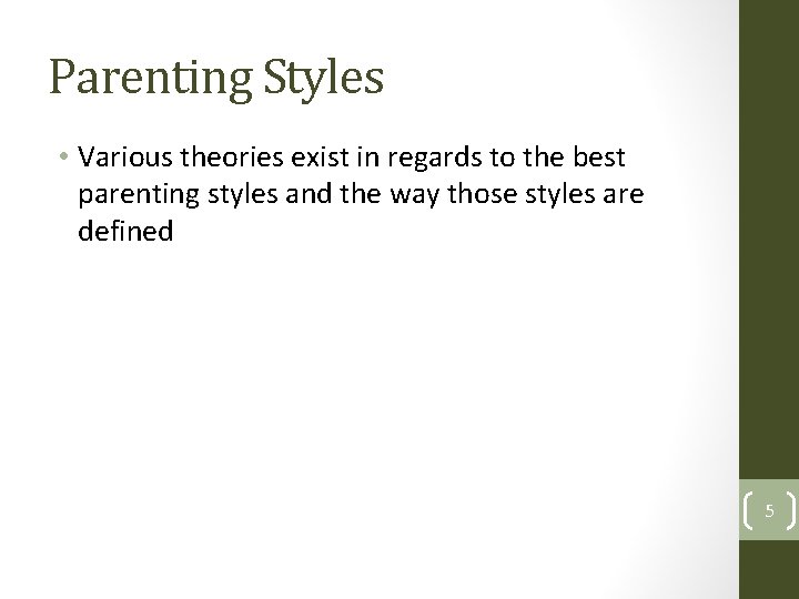 Parenting Styles • Various theories exist in regards to the best parenting styles and