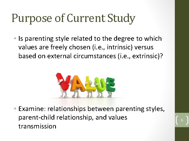 Purpose of Current Study • Is parenting style related to the degree to which