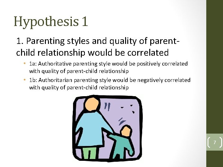 Hypothesis 1 1. Parenting styles and quality of parentchild relationship would be correlated •