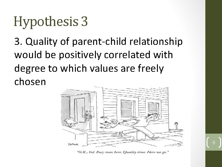 Hypothesis 3 3. Quality of parent-child relationship would be positively correlated with degree to