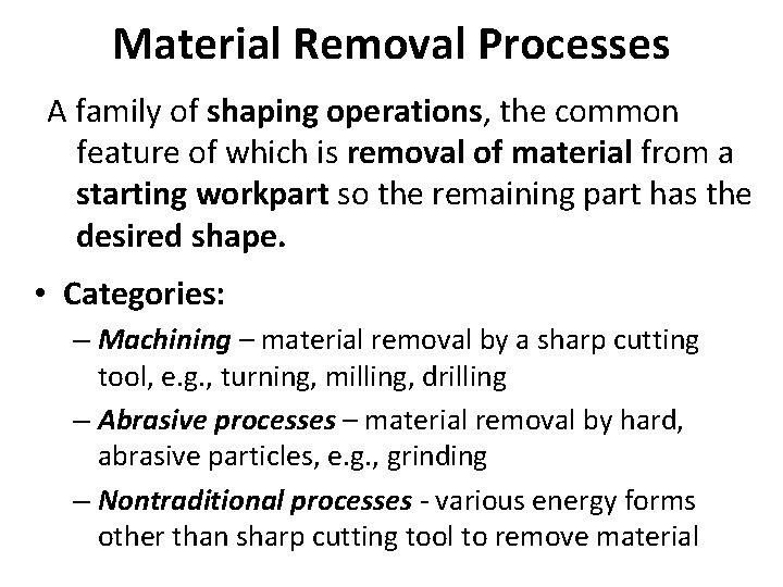 Material Removal Processes A family of shaping operations, the common feature of which is