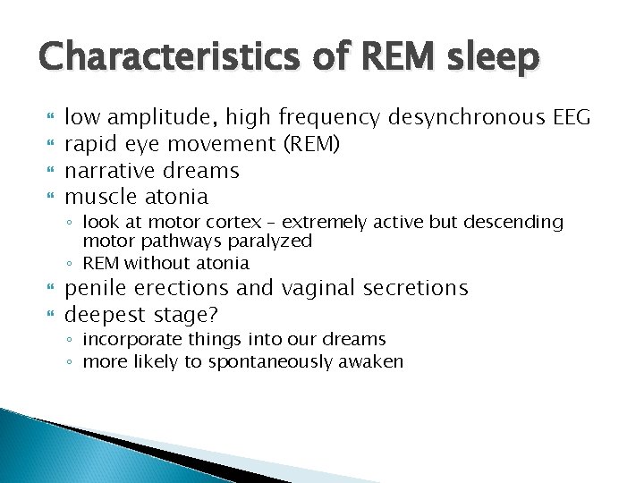 Characteristics of REM sleep low amplitude, high frequency desynchronous EEG rapid eye movement (REM)