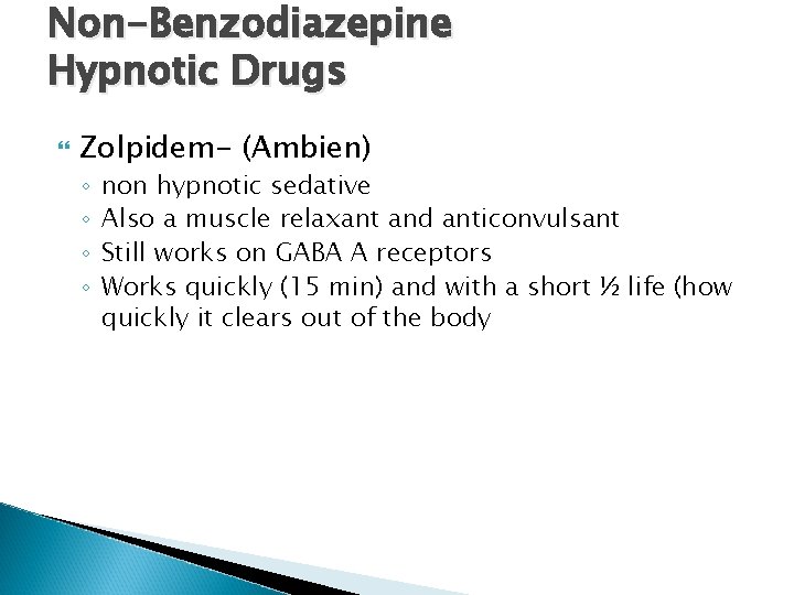 Non-Benzodiazepine Hypnotic Drugs Zolpidem- (Ambien) ◦ ◦ non hypnotic sedative Also a muscle relaxant
