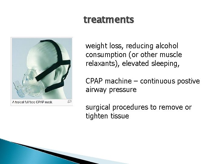 treatments weight loss, reducing alcohol consumption (or other muscle relaxants), elevated sleeping, CPAP machine