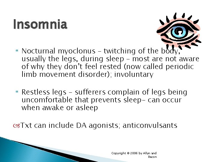 Insomnia Nocturnal myoclonus – twitching of the body, usually the legs, during sleep –