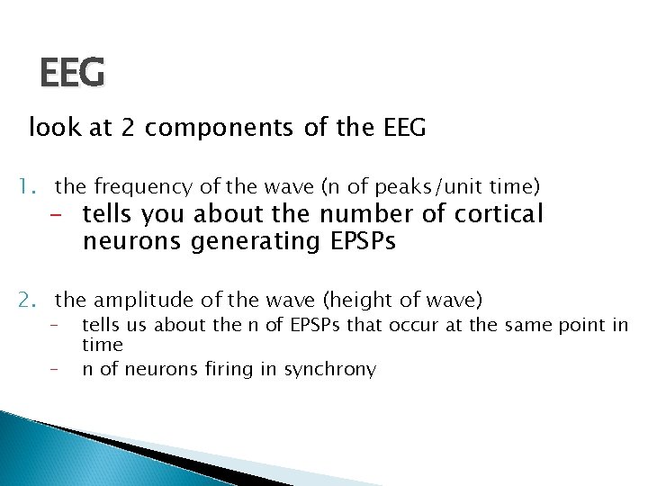 EEG look at 2 components of the EEG 1. the frequency of the wave