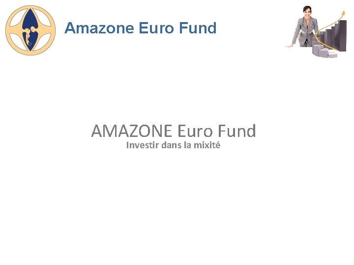 Amazone Euro Fund AMAZONE Euro Fund Investir dans la mixité 