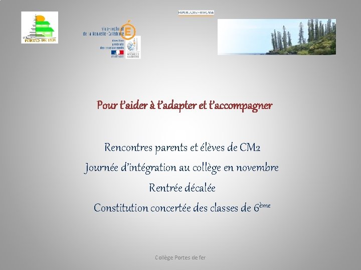 Pour t’aider à t’adapter et t’accompagner Rencontres parents et élèves de CM 2 Journée