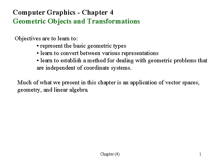 Computer Graphics - Chapter 4 Geometric Objects and Transformations Objectives are to learn to: