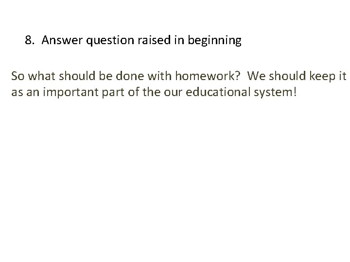 8. Answer question raised in beginning So what should be done with homework? We