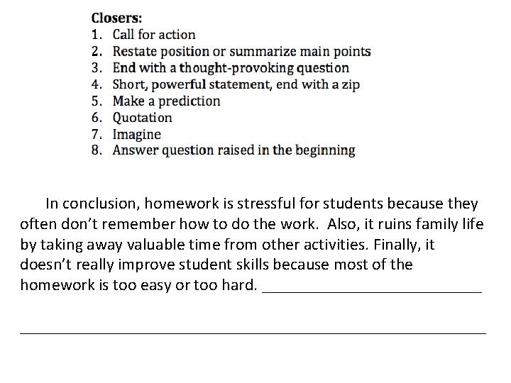 In conclusion, homework is stressful for students because they often don’t remember how to