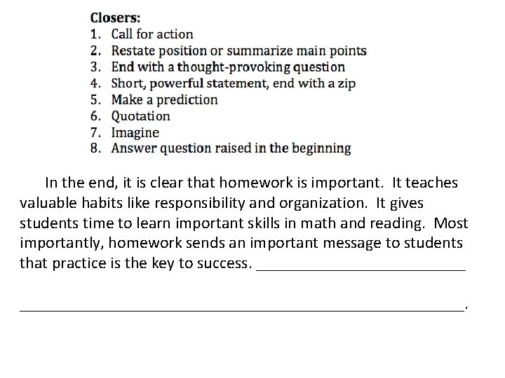 In the end, it is clear that homework is important. It teaches valuable habits