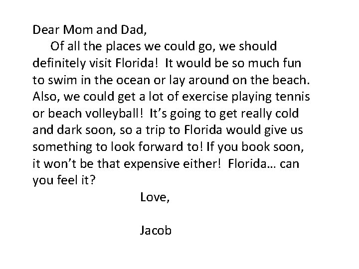 Dear Mom and Dad, Of all the places we could go, we should definitely