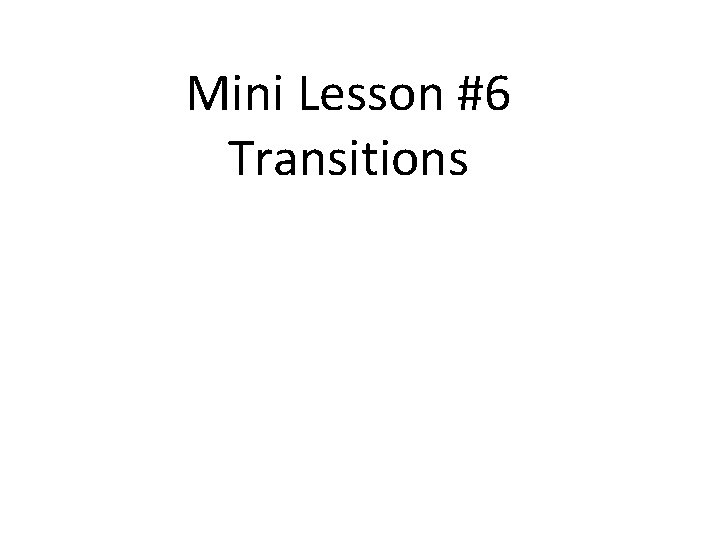 Mini Lesson #6 Transitions 