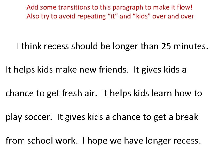 Add some transitions to this paragraph to make it flow! Also try to avoid