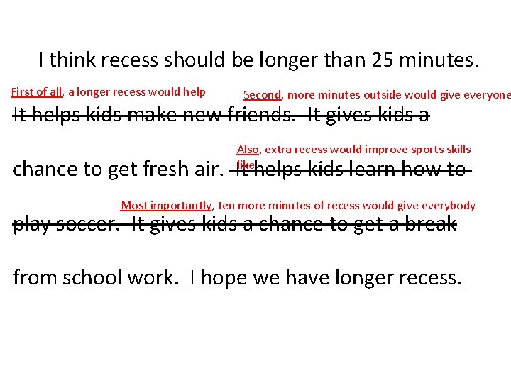 I think recess should be longer than 25 minutes. First of all, a longer