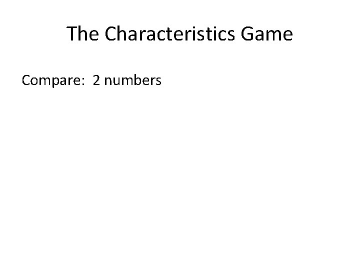 The Characteristics Game Compare: 2 numbers 