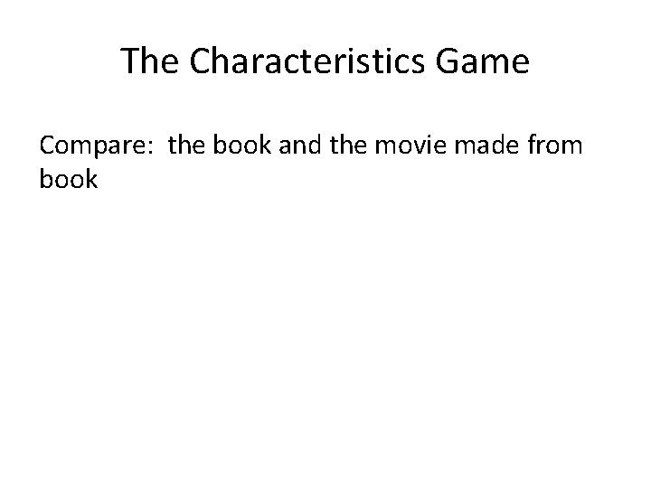 The Characteristics Game Compare: the book and the movie made from book 