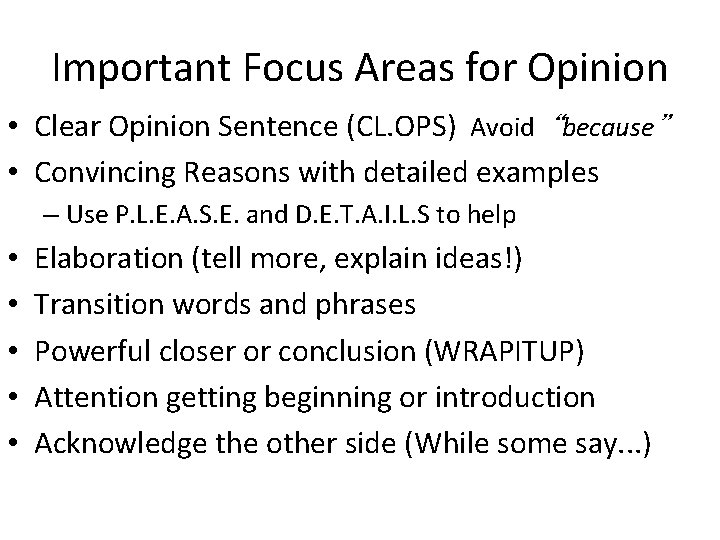 Important Focus Areas for Opinion • Clear Opinion Sentence (CL. OPS) Avoid “because” •