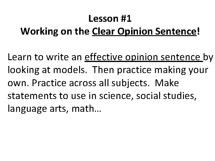 Lesson #1 Working on the Clear Opinion Sentence! Learn to write an effective opinion