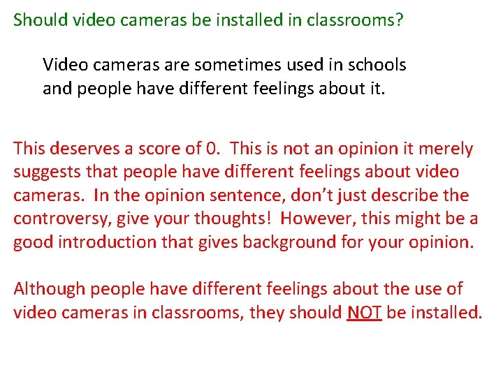 Should video cameras be installed in classrooms? Video cameras are sometimes used in schools